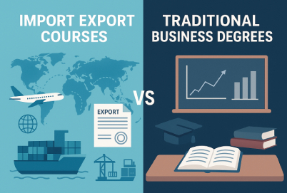 Import Export Courses vs Traditional Business Degrees